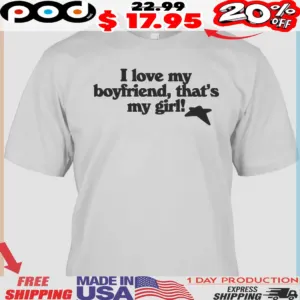 I Love My Boyfriend Thats My Girl Star Icon shirt