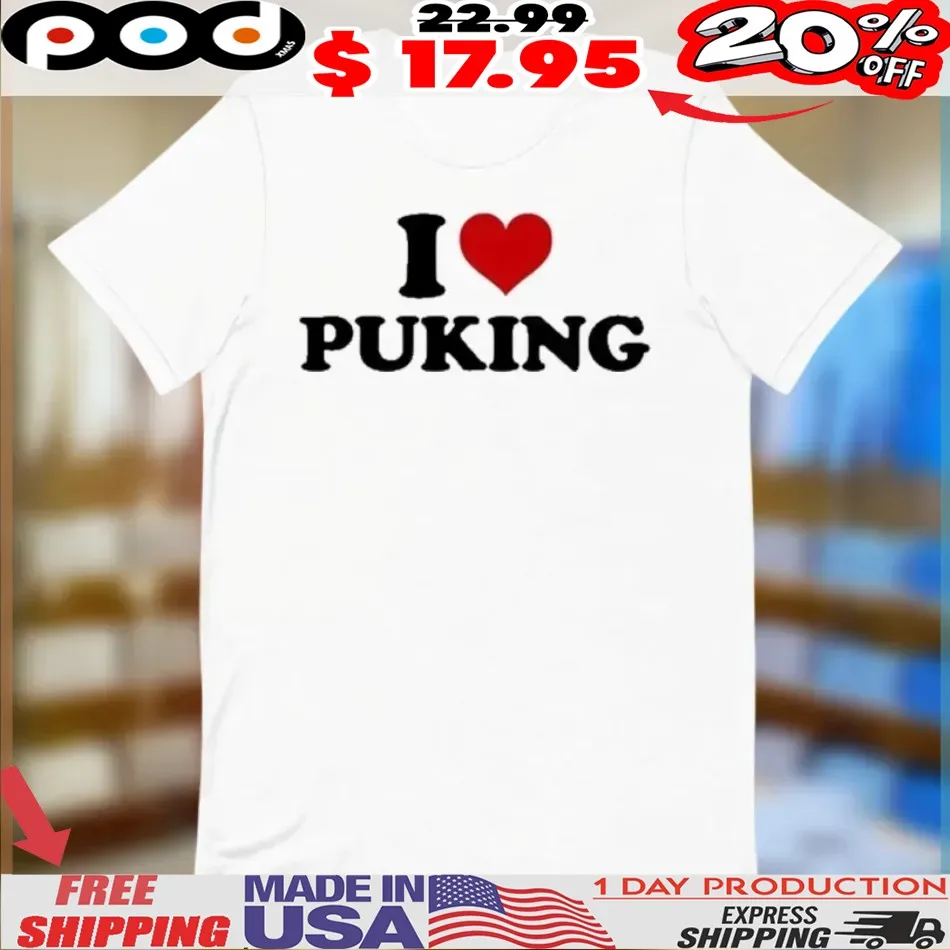 I Love Puking Shirt