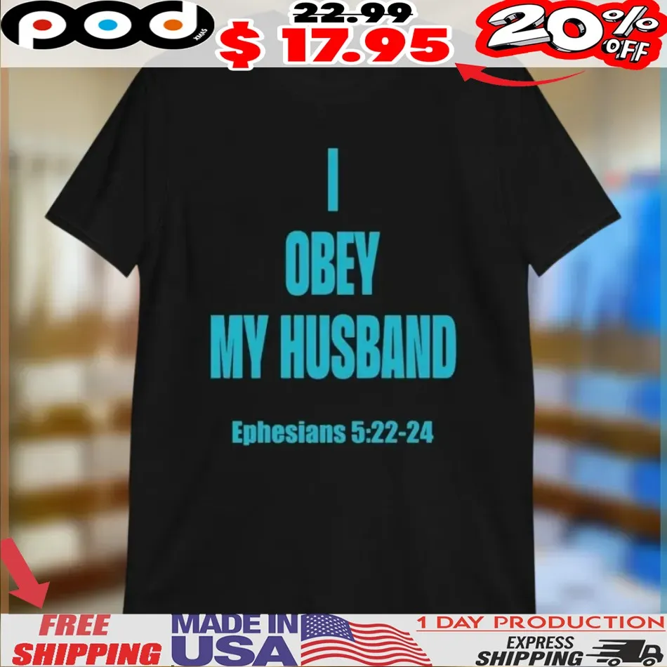 I Obey My Husband Ephesians 5 22-24 Shirt