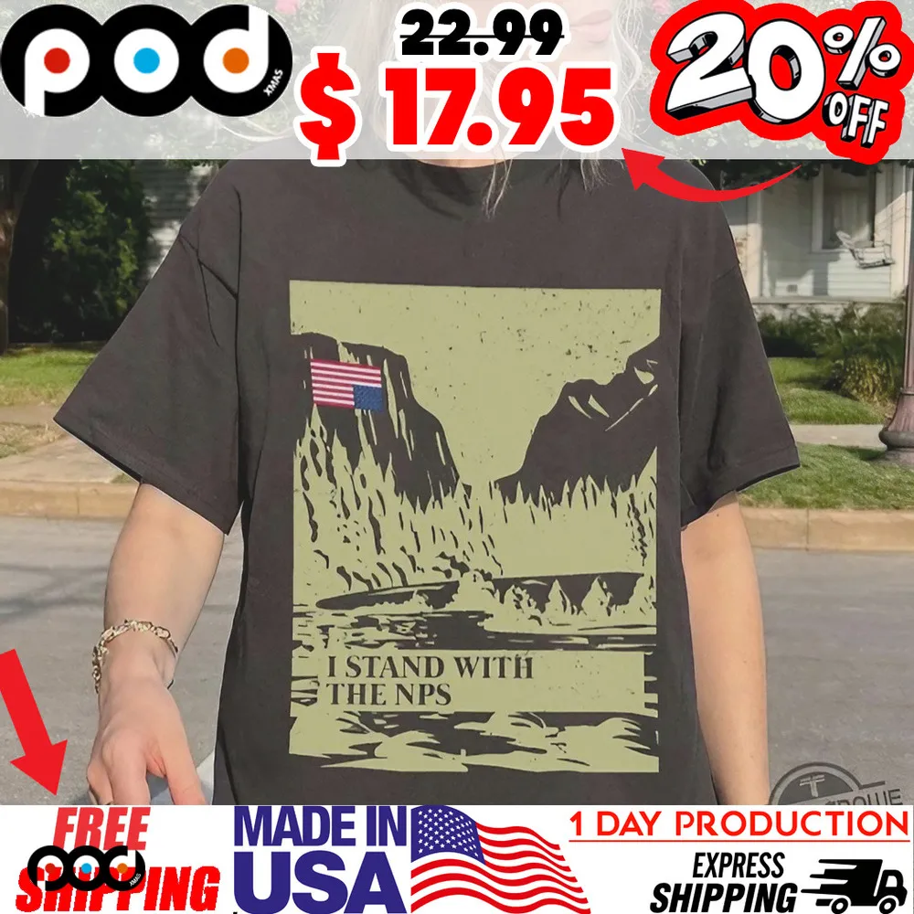 I Stand With The Nps National Park Support Shirt