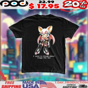 I Used To Dream About Rouge The Bat Sonic The Hedgehog Shirt