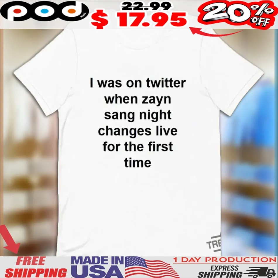 I Was On Twitter When Zayn Sang Night Shirt