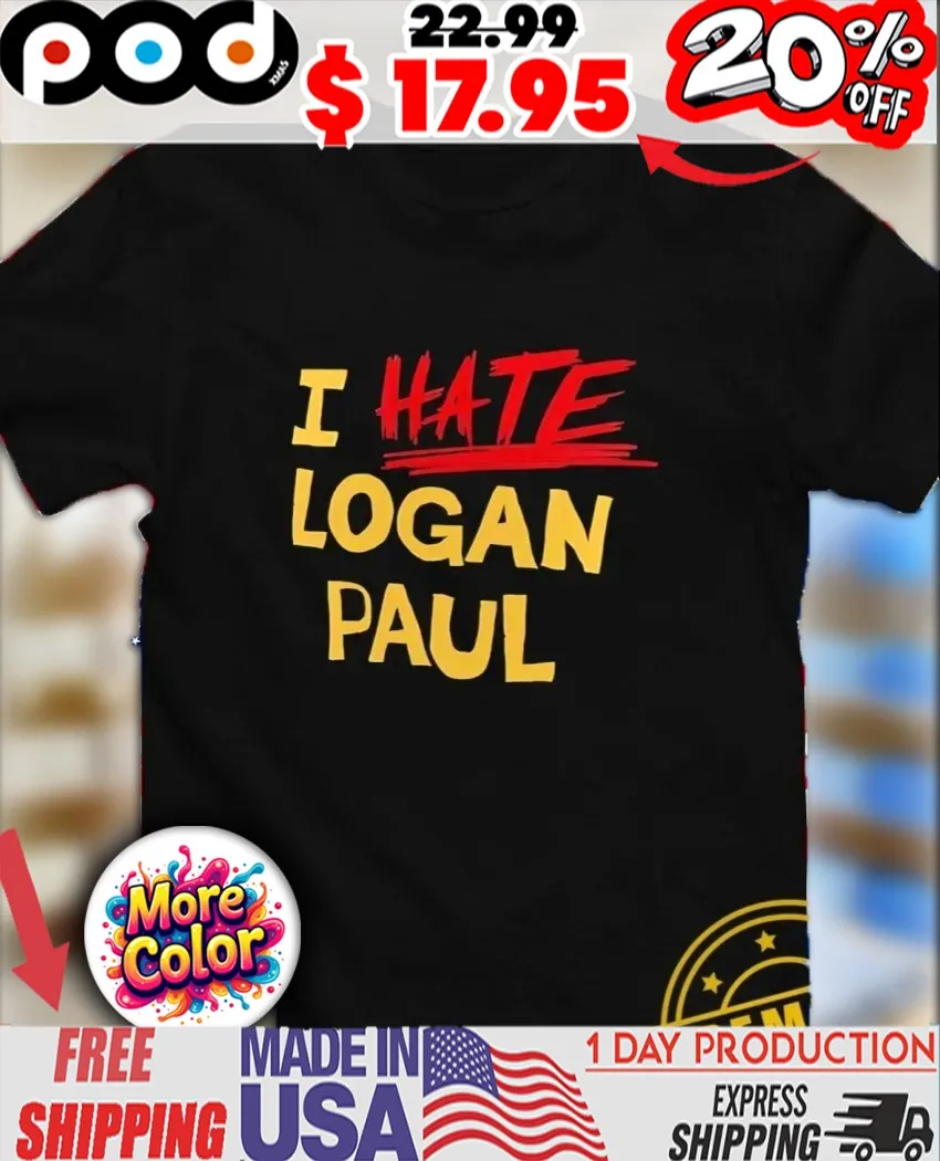I hate Logan Paul shirt