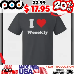I love Weeekly heart shirt