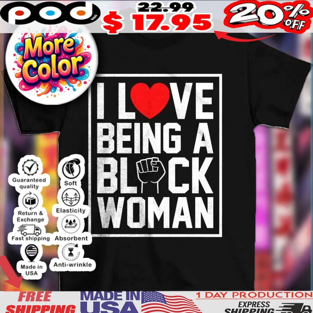 I love being a black woman best vintage shirt I love being a black woman best vintage shirt