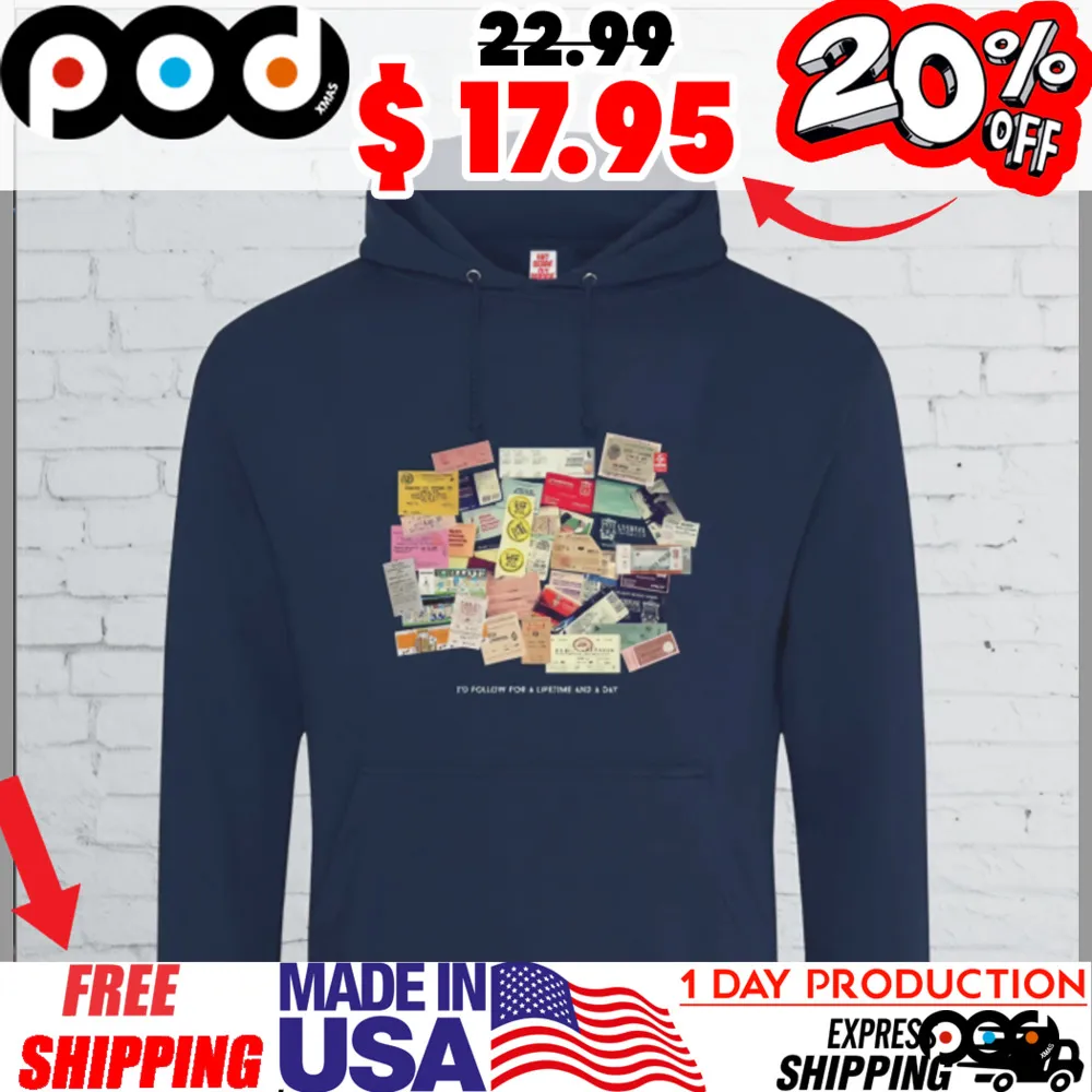 I'd follow for a lifetime and a day Shirt