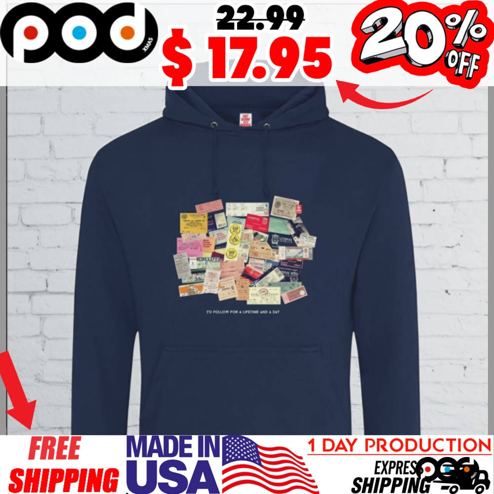 I'd follow for a lifetime and a day Shirt