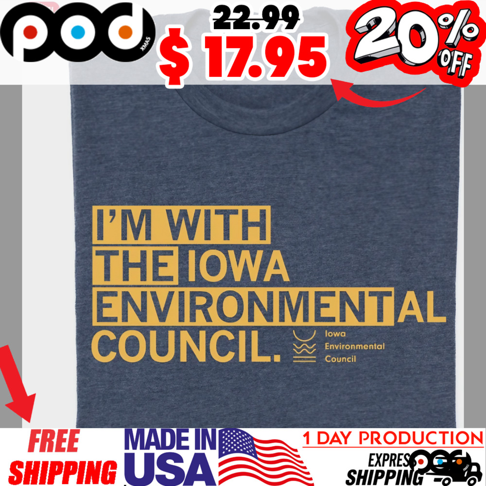 I'm With The Iowa Environmental Council Shirt