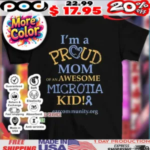 I’m proud mom of an awesome microtia kid shirt