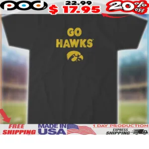 Iowa Hawkeyes Team Slogan Go Hawks Shirt