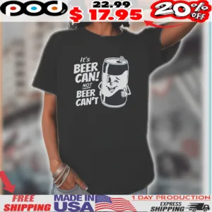 It's Beer Can Not Beer Can't Can Eyelash Shirt