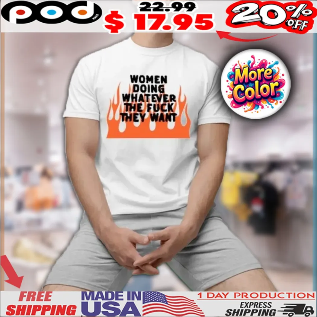 Jayne Edosalon Women Doing Whatever The Fuckthey Want Shirt