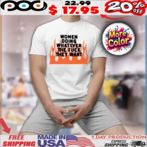Jayne Edosalon Women Doing Whatever The Fuckthey Want Shirt