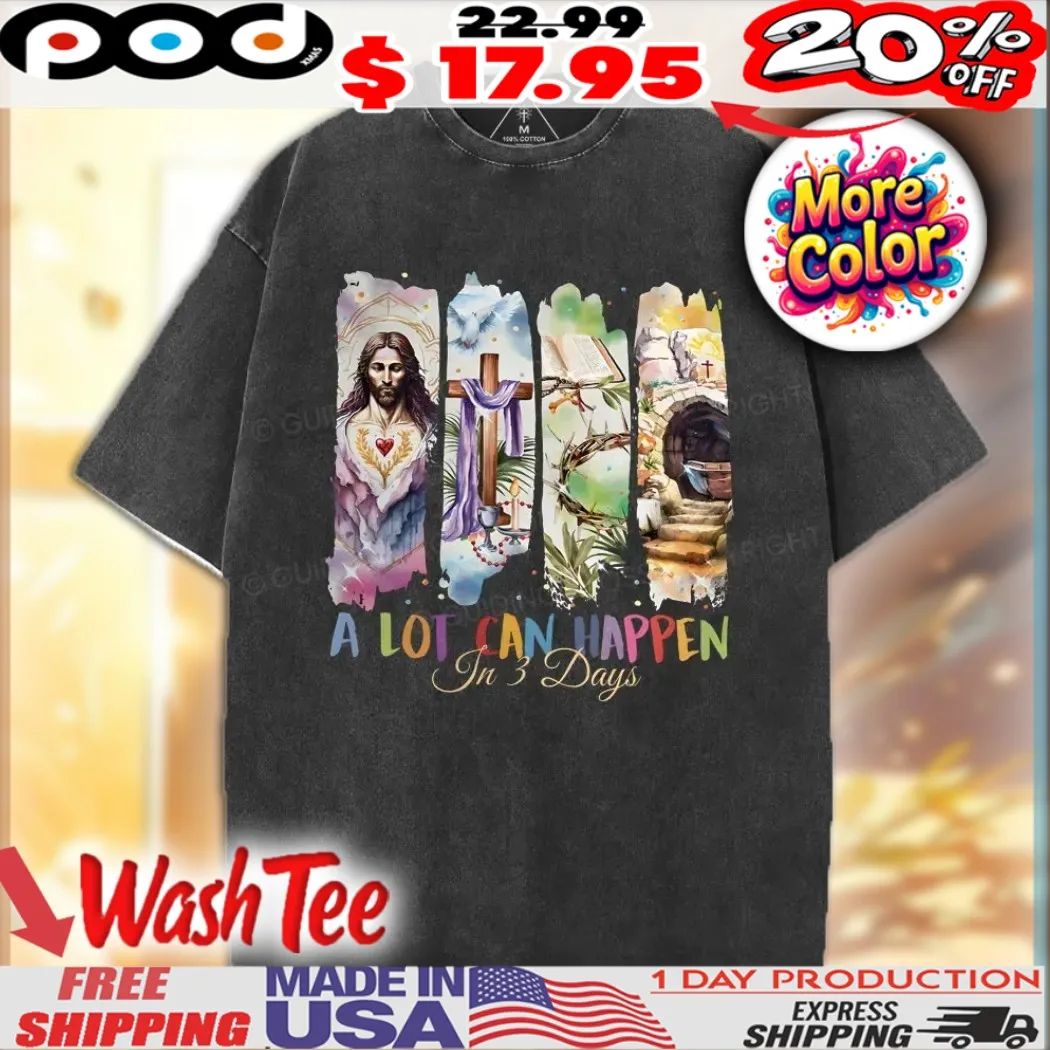 Jesus Christ Cross A Lot Can Happen In 3 Days Christian Shirt