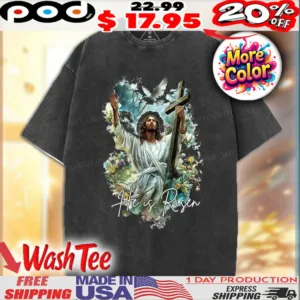 Jesus Christ He Is Risen Christian Shirt