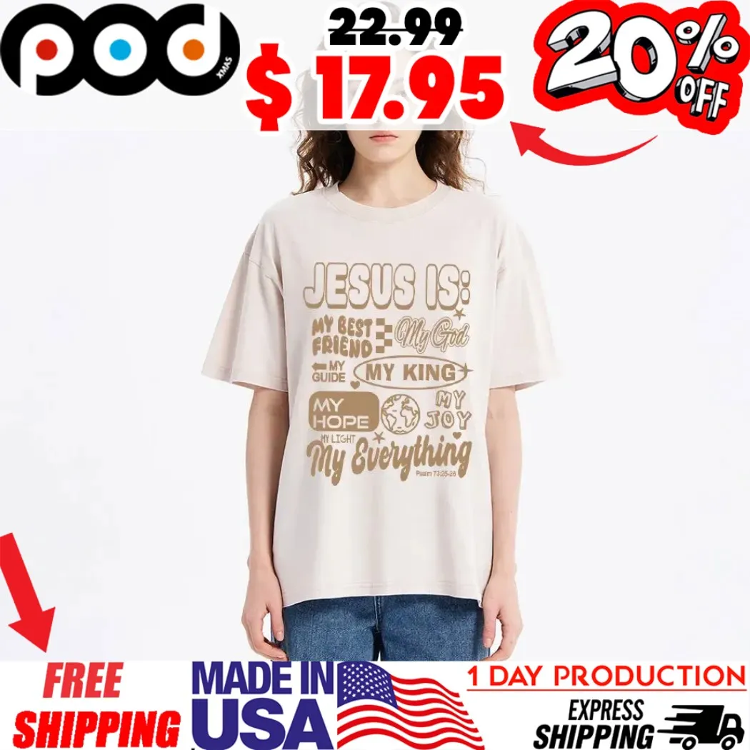 Jesus Is My Best Friend My God My Guide My Hope My Joy My Everything Psalm 73 25 26 Christian Faith Typography Shirt