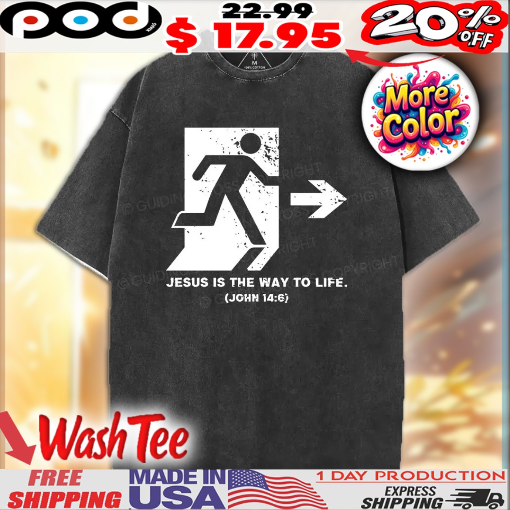 Jesus Is The Way To Live John 14 6 Emergency Exit Christian Easter Shirt