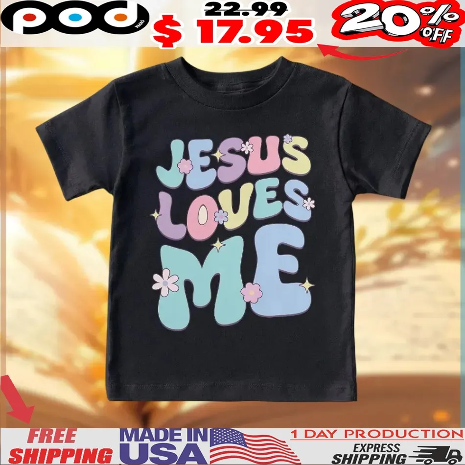 Jesus Love Me Christian Shirt