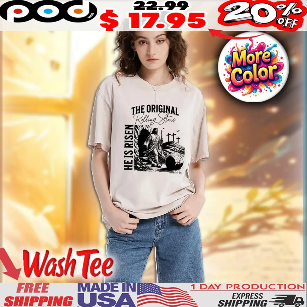 Jesus Resurrection The Original Rolling Stone He Is Risen, The Empty Tomb, Matthew 28 6 Easter Christian Shirt Jesus Resurrection The Original Rolling Stone He Is Risen, The Empty Tomb, Matthew 28 6 Easter Christian Shirt