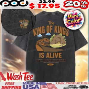 Jesus The King Of Kings Is Alive Christian Shirt