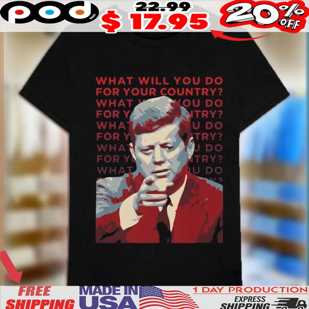 John F Kennedy What Will You Do For Your Country Shirt