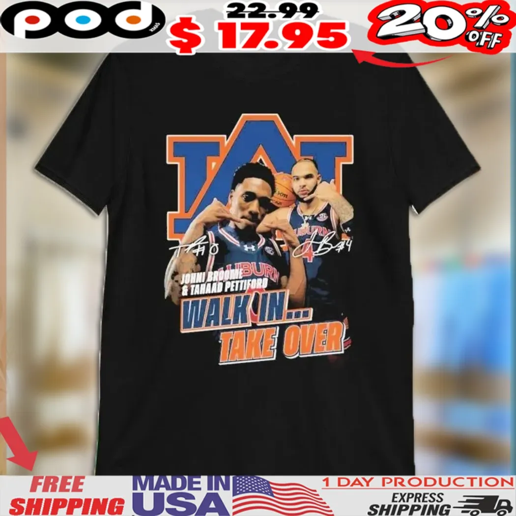 Johni Broome & Tahaad Pettiford Walk In Take Over Auburn Tigers Signatures Shirt