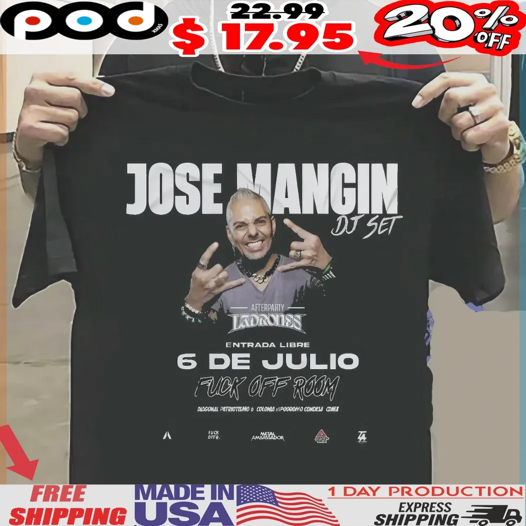 Jose Mangin Dj Set Entrada Libre 6 De Julio Fuck Off Room Shirt