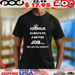 Joshua Always Do A Better Job Shirt
