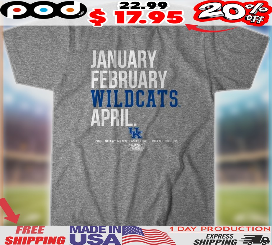 Kentucky Wildcats Basketball January February Wildcats April 2025 NCAA Men's Basketball Championship Shirt