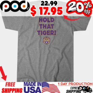 LSU Tigers Hold That Tiger Team Slogan Tiger Mascot Shirt
