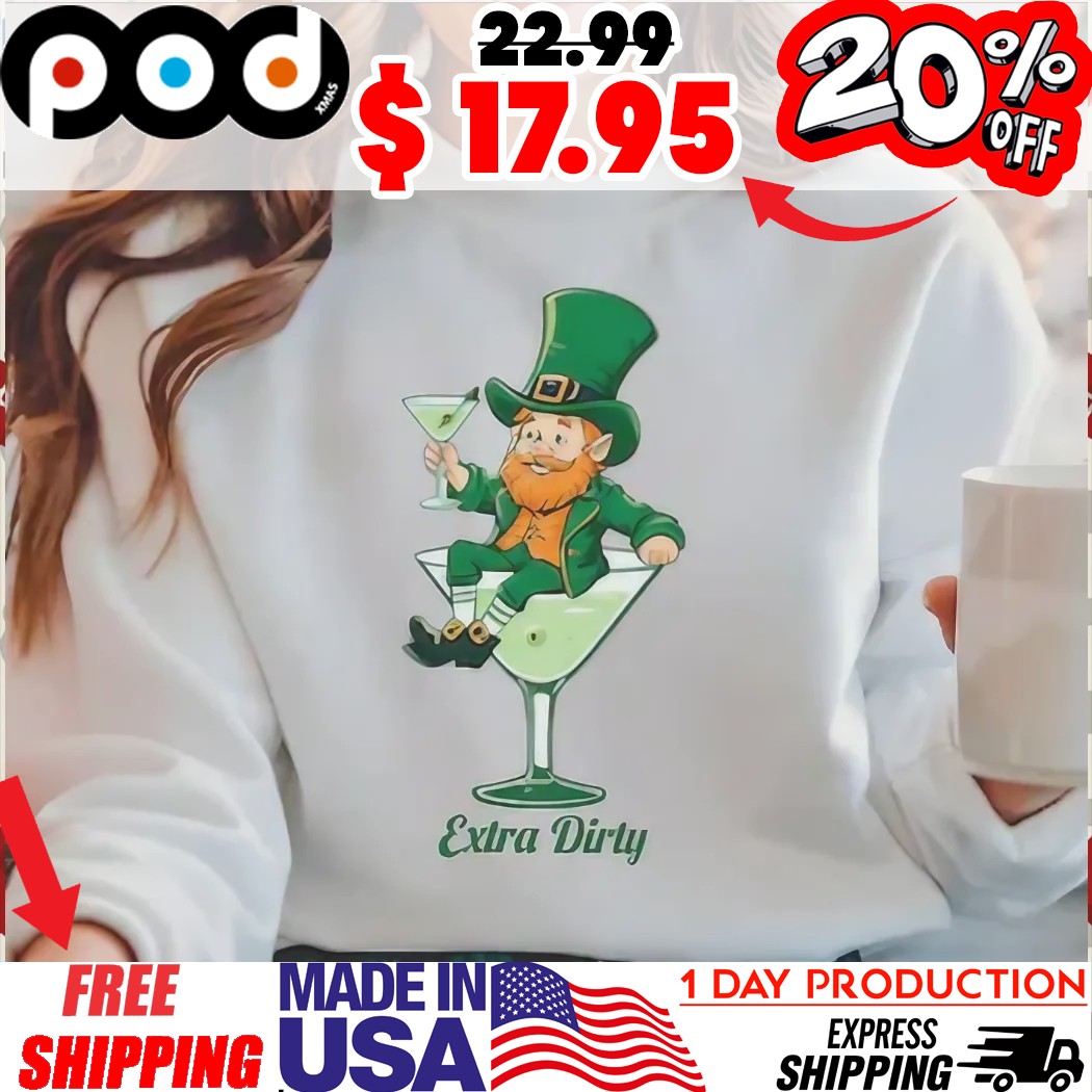Leprechaun Enjoying Lucky Martini Extra Dirty St Patrick’s Day Shirt