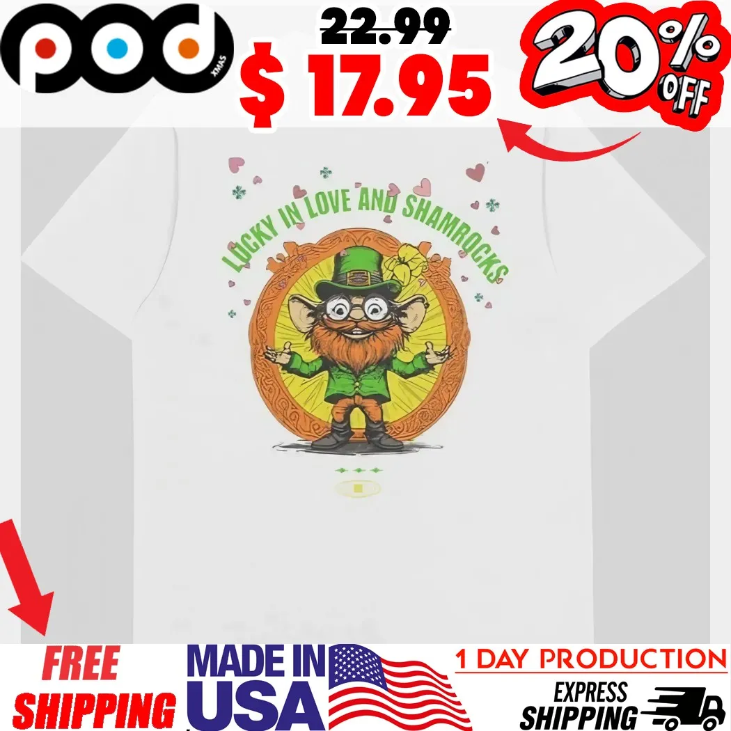 Leprechaun Lucky In Love And Shamrocks Shirt