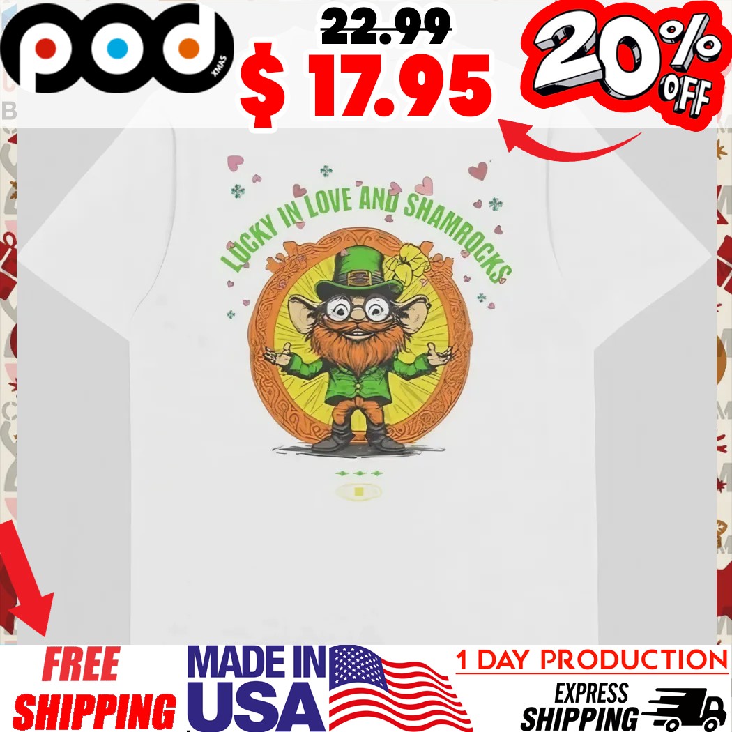 Leprechaun Lucky In Love And Shamrocks Shirt