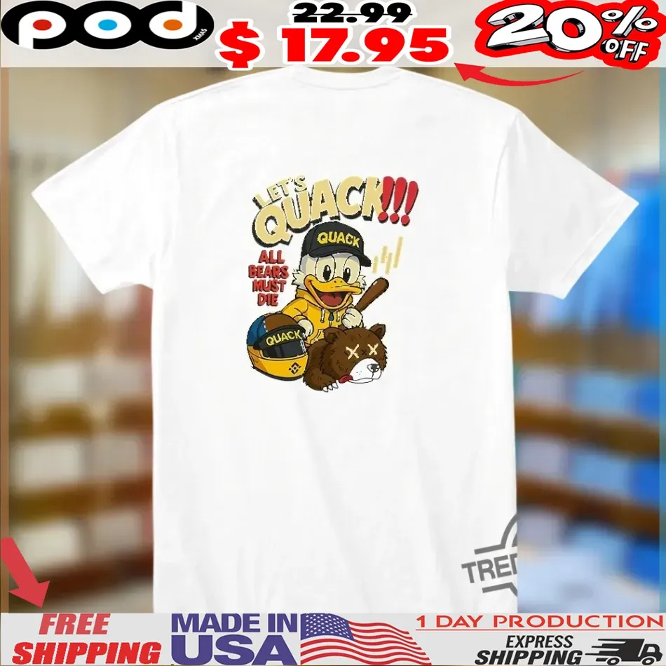 Let’s Quack All Bears Must Die Shirt
