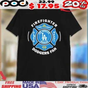 Los Angeles Dodgers Fan FireFighter Fire Dept Always Ready Shirt