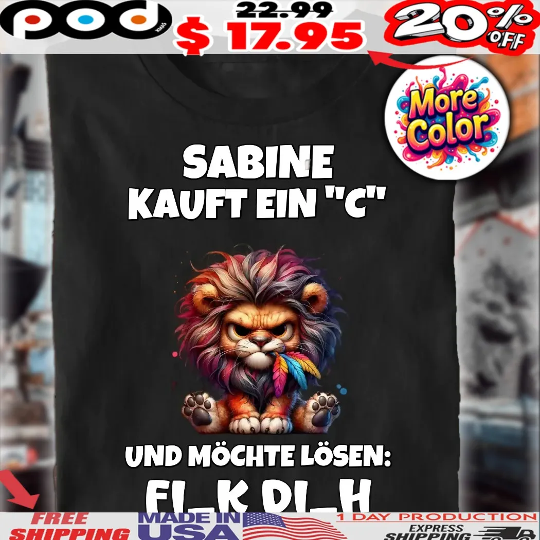 Löwe Sabine Kauft Ein C Und Möchte Lösen Fi_k Di_h Shirt