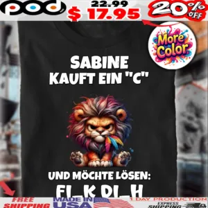 Löwe Sabine Kauft Ein C Und Möchte Lösen Fi_k Di_h Shirt