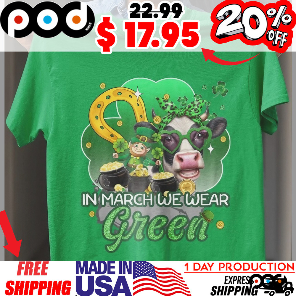 Lucky Cow St Patrick's Day In March We Wear Green Leprechaun Golden Horseshoe Shirt