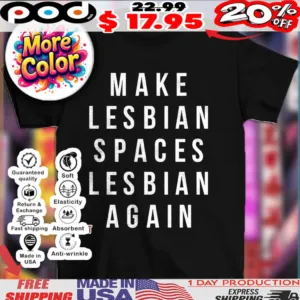 Make Lesbian Spaces Lesbian Again Jenny Watson shirt