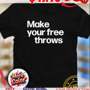 Make your free throws 2025 quote shirt