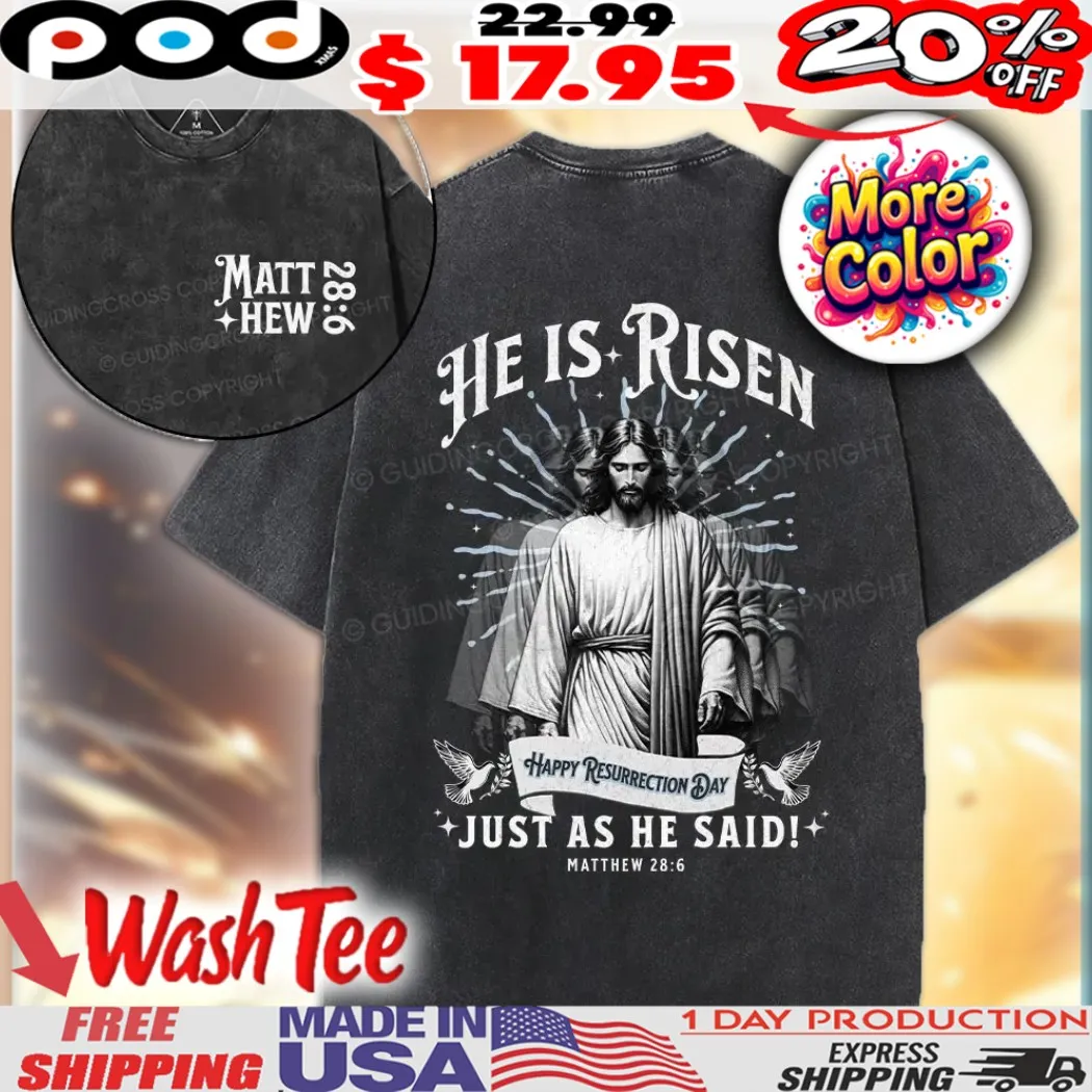 Matthew 28 6 He Is Risen Just As He Said Happy Resurrection Day Christian Easter Shirt