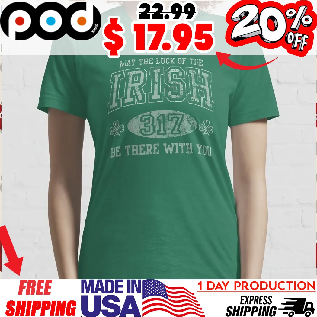 May The Luck Of The Irish 317 Be There With You Shamrock St Patrick's Day Retro Shirt