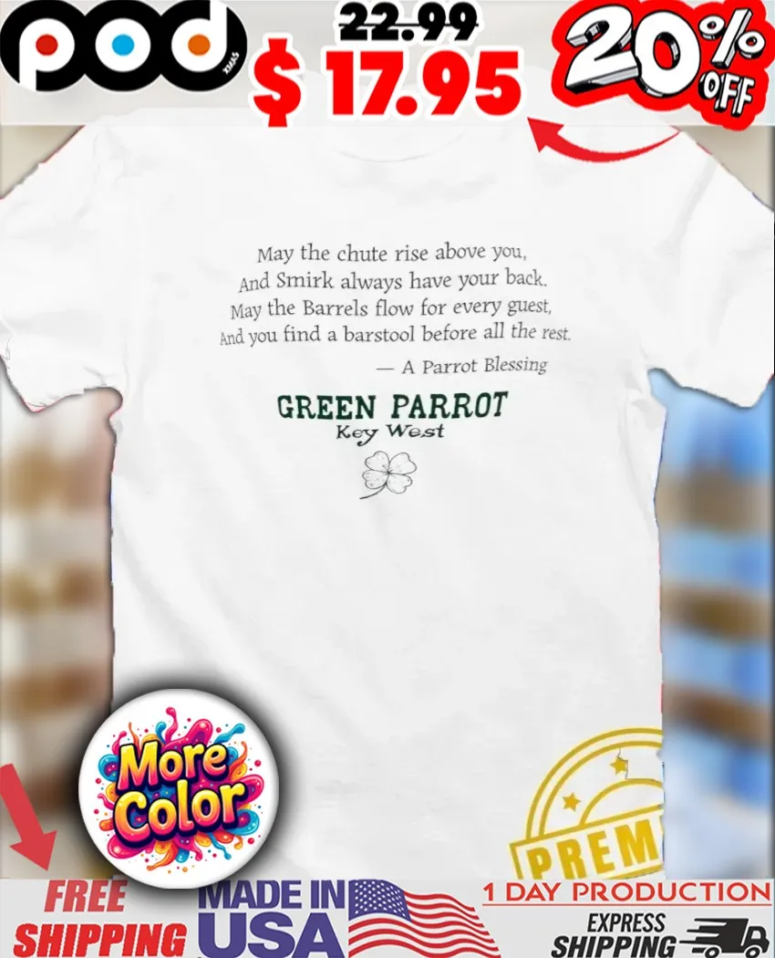 May the chute rise above you and Smirk always have your back Green Parrot Key West Shamrock St Patrick Day Shirt