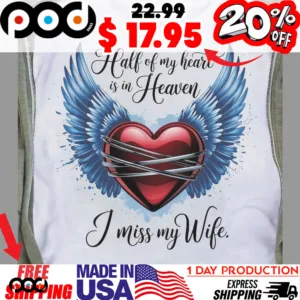 Memorial Half Of My Heart Is In Heaven I Miss My Wife Winged Heart Shirt