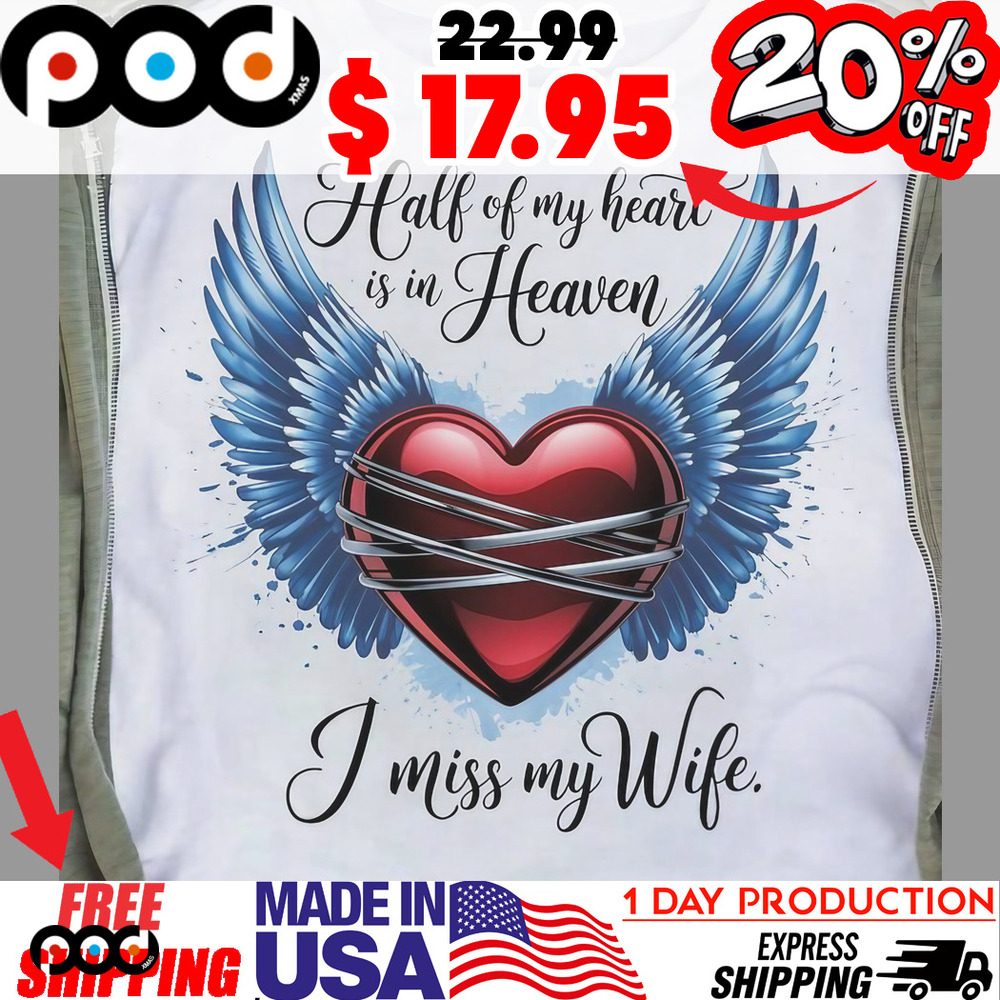 Memorial Half Of My Heart Is In Heaven I Miss My Wife Winged Heart Shirt