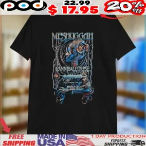 Meshuggah Cannibal Corpse Mar 30 2025 The Fillmore Detroit MI Shirt