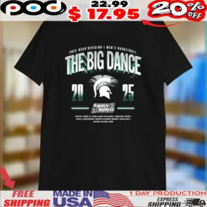 Michigan State Spartans The Big Dance NCAA Division I Men’s Basketball March Madness 2025 Shirt