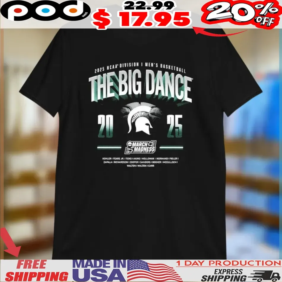 Michigan State Spartans The Big Dance NCAA Division I Men’s Basketball March Madness 2025 Shirt