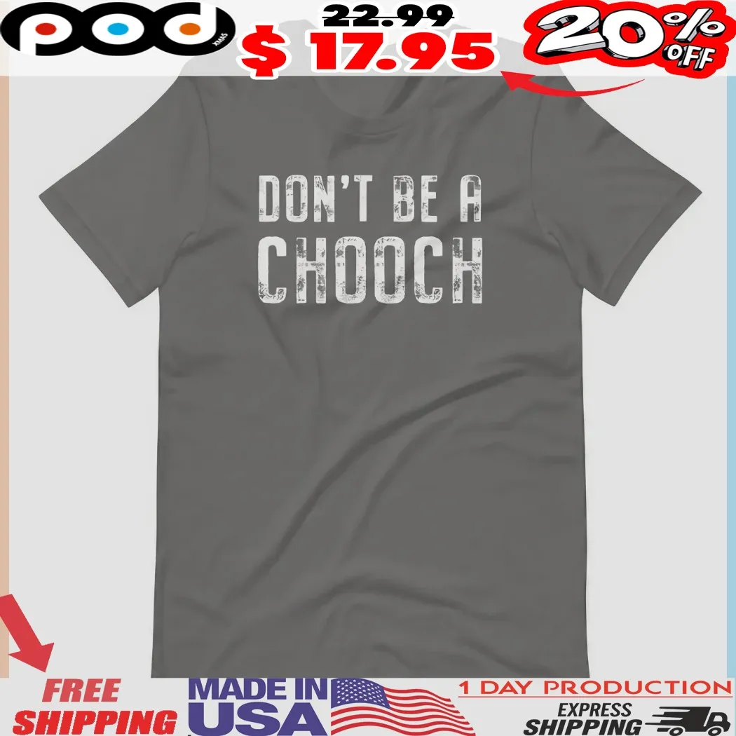 Mike Sorrentino Chooch Don't Be A Chooch Vintage Design Shirt