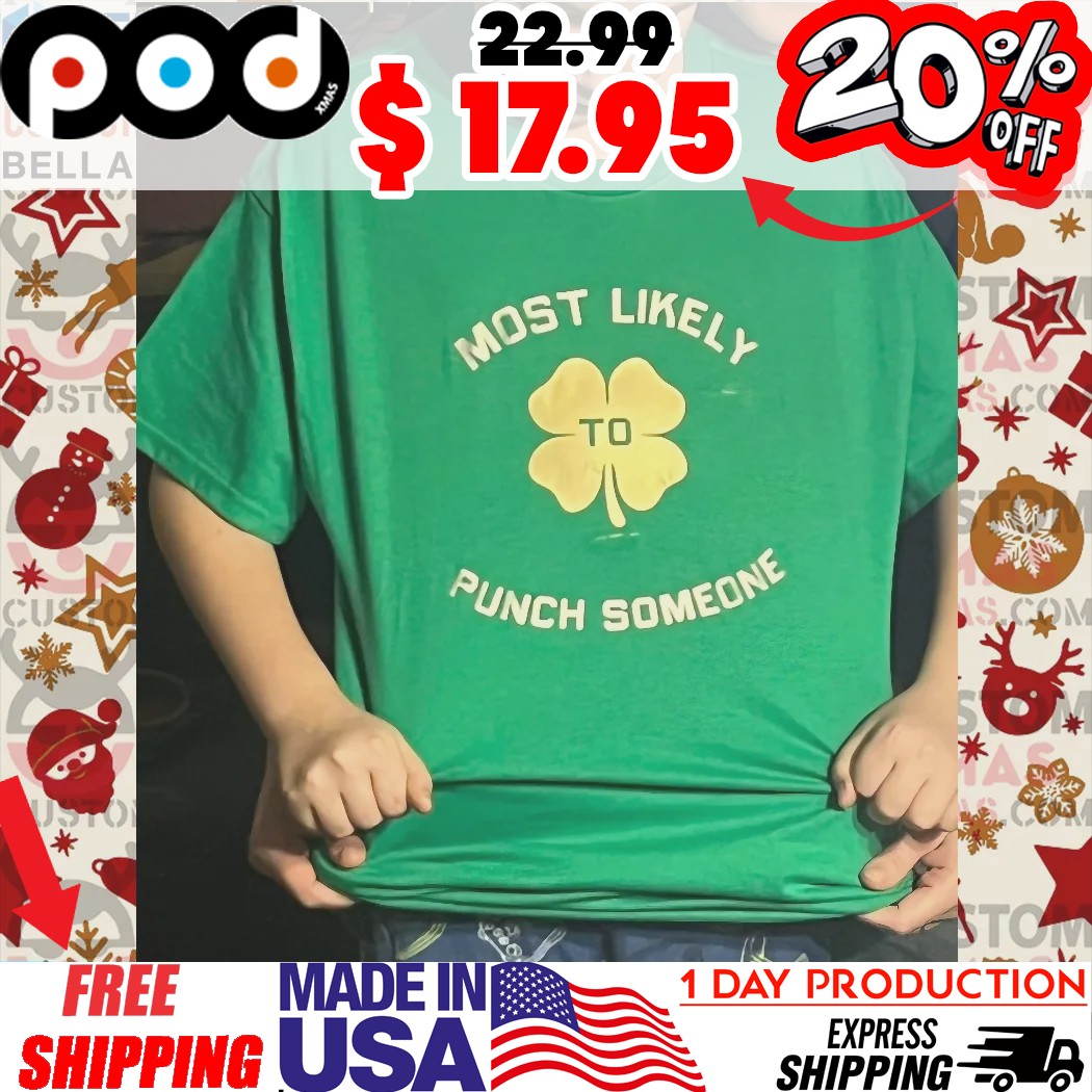 Most Likely To Punch Someone Shamrock St Patrick's Day Shirt